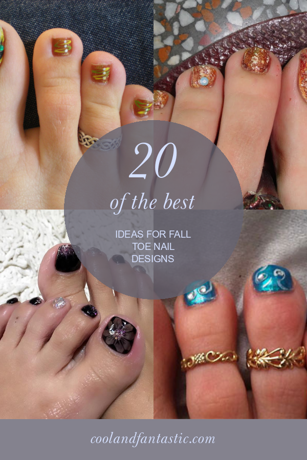 20 Of the Best Ideas for Fall toe Nail Designs Home, Family, Style
